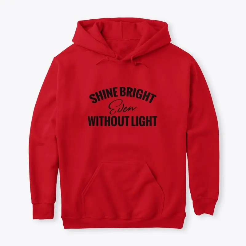 Shine Bright Even Without Light